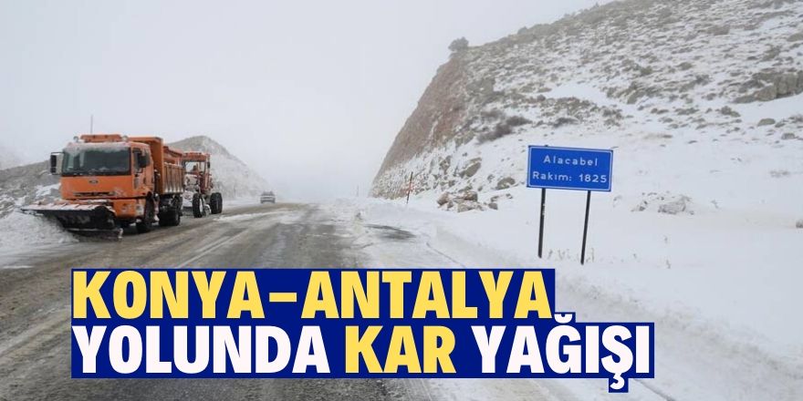 Konya-Antalya kara yolunda kar yağışı