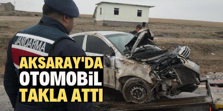 Aksaray’da otomobil takla attı: 2 yaralı