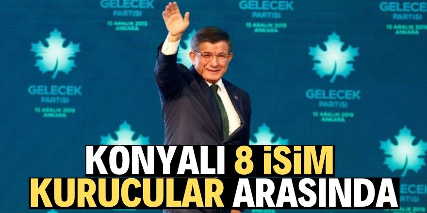 Listede Konyalı 8 isim kurucular kurulunda