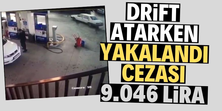 Driftçiye 9 bin 46 lira ceza!