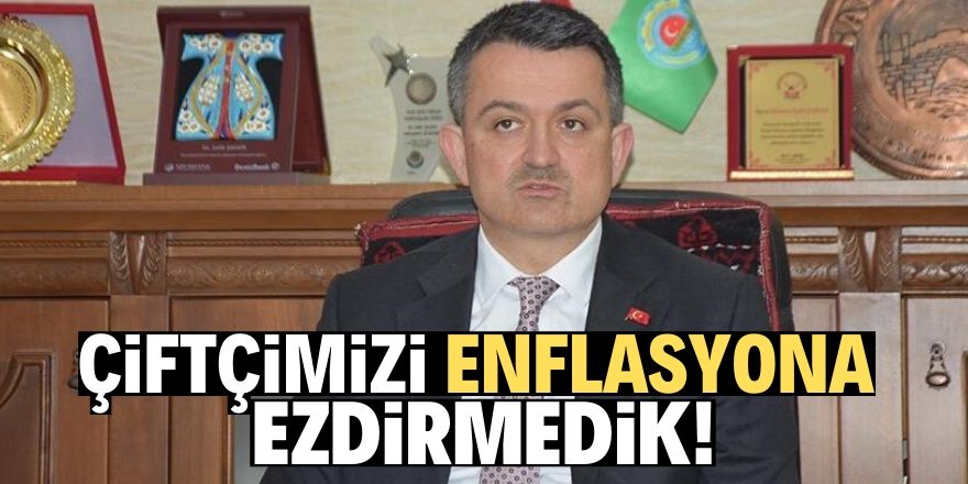 Pakdemirli: Çiftçimizi enflasyona ezdirmedik!