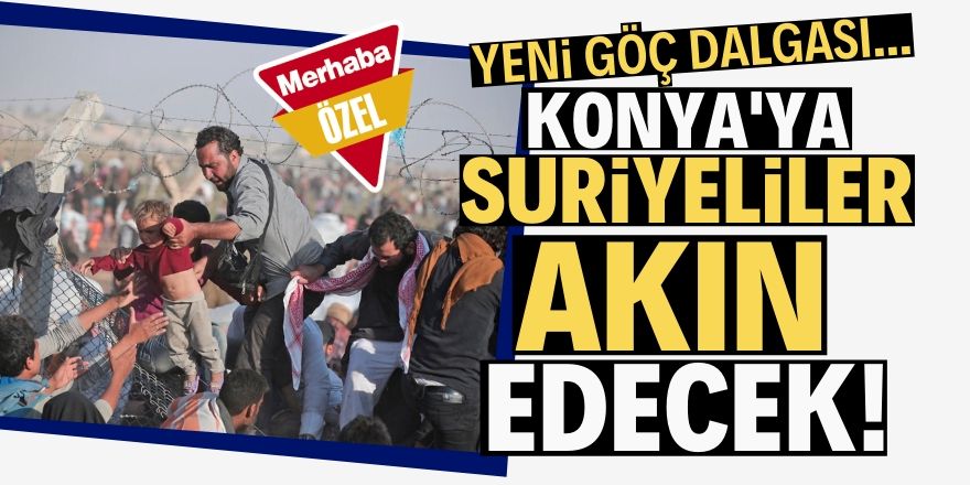 Konya'ya mülteci akını bekleniyor!