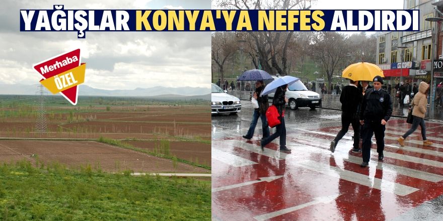 Yağış Konya'ya rahat nefes aldırdı