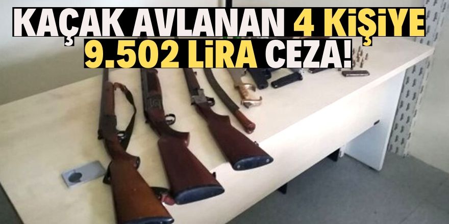 Konya'da kaçak avlanan 4 kişiye 9 bin 502 lira ceza verildi