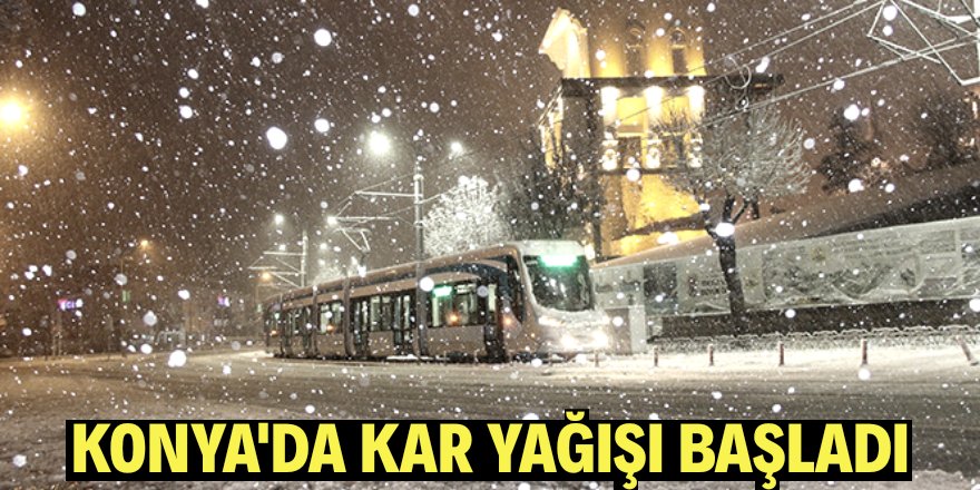 Konya merkezde kar yağışı başladı