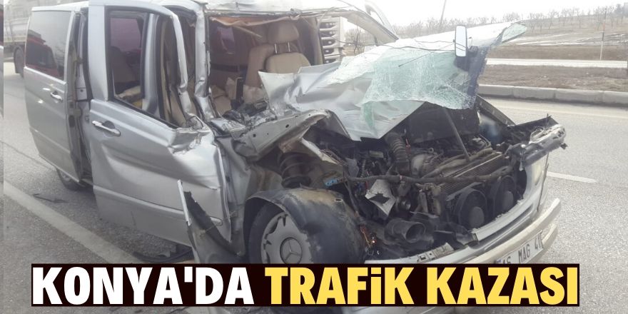 Konya'da hafif ticari araç tıra çarptı: 5 yaralı
