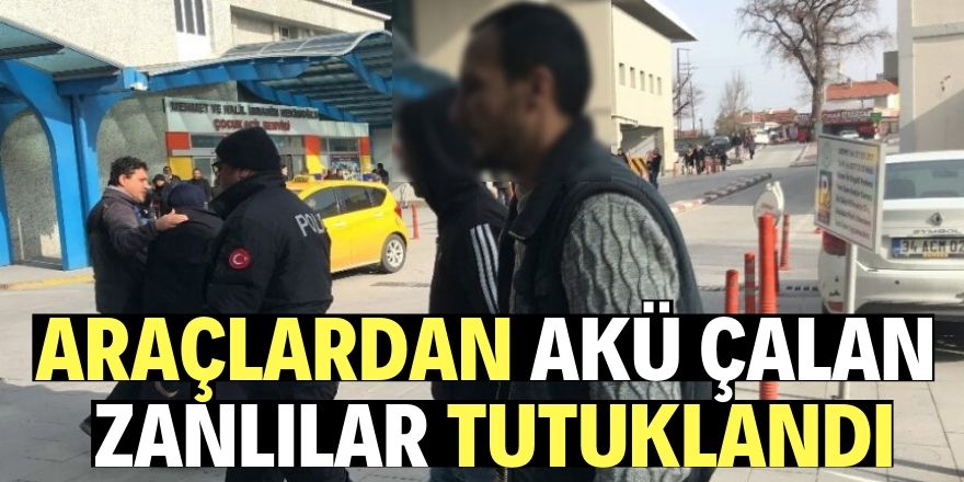 Araçlardan akü çalan baba, oğul ve arkadaşı tutuklandı