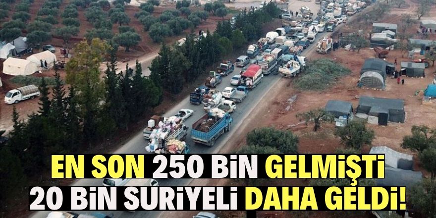 20 bin Suriyeli daha geldi!