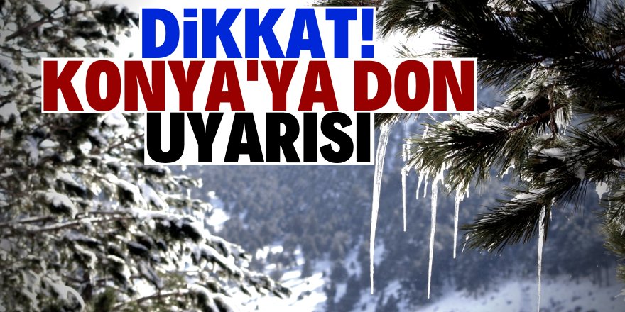 Konya için buzlanma ve don uyarısı!