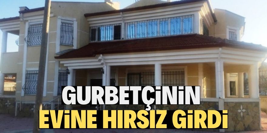 Kulu’da gurbetçinin evine hırsız girdi