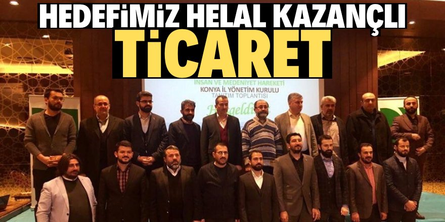 Hedefimiz helal kazançlı ticaret