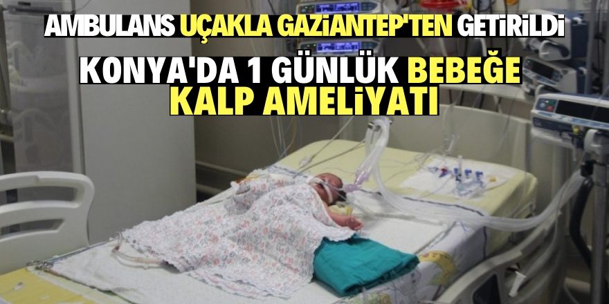 Konya'da 1 günlük bebeğe kalp ameliyatı