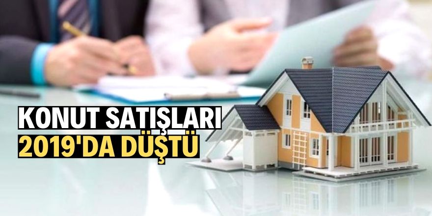 Konut satışları 2019'da düştü