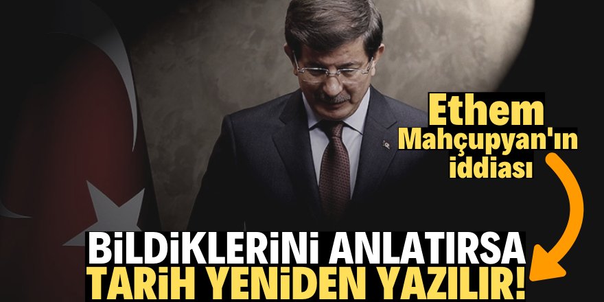 Davutoğlu bildiklerini anlatırsa tarih yeniden yazılır!