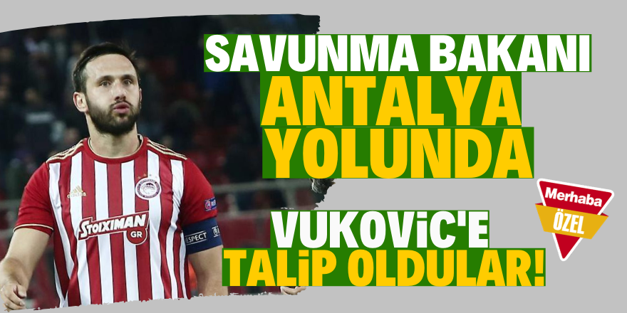 Antalyaspor Vukovic’e talip oldu!