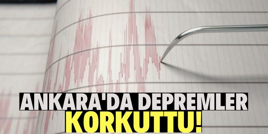 Ankara'da arka arkaya iki deprem