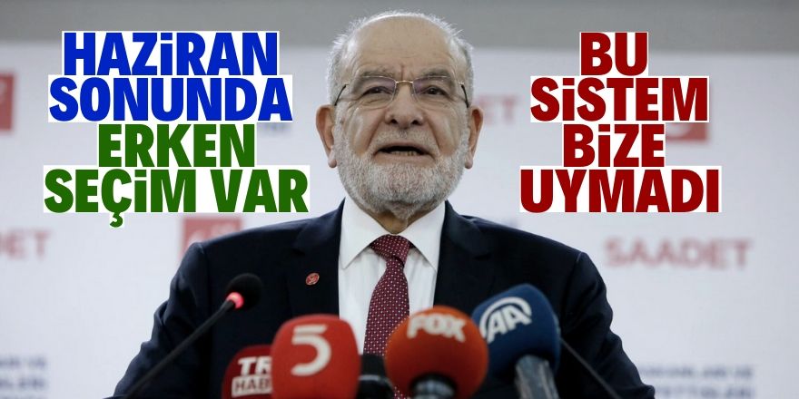 Karamollaoğlu, "Erken seçim Haziran sonunda olacak"