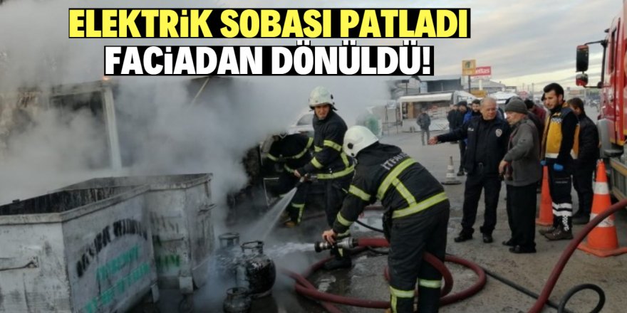 Elektrik sobası patladı!