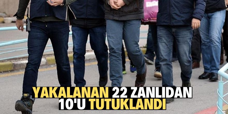 Konya'da yakalanan 22 zanlıdan 10'u tutuklandı