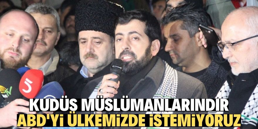 'Ülkemizde ABD üssü, askeri ve bayrağı görmek istemiyoruz'