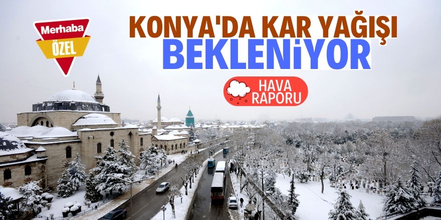 Konya'ya kar yağışı uyarısı