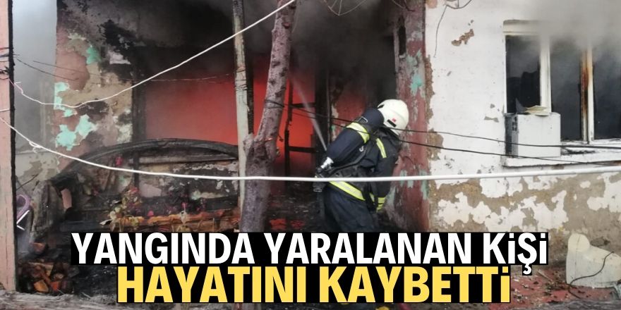 Konya'da ev yangınında yaralı kurtarılan kişi hayatını kaybetti