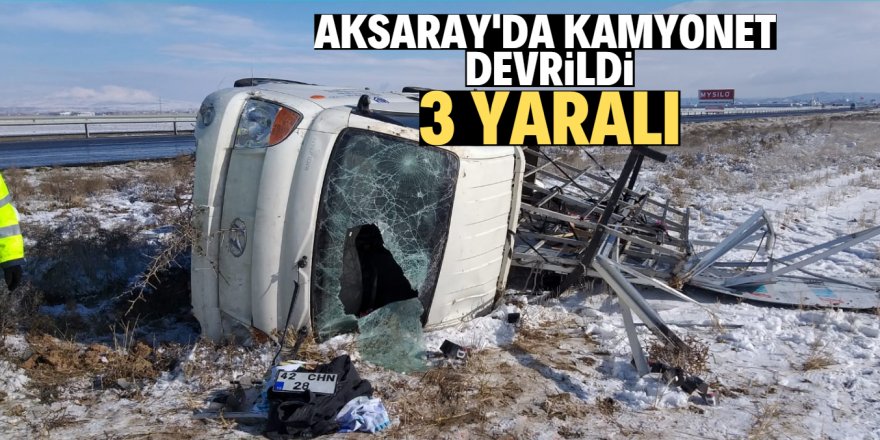 Aksaray'da kamyonet devrildi: 3 yaralı