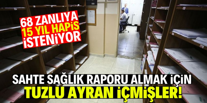 Sahte rapor için tuzlu ayran içmişler!