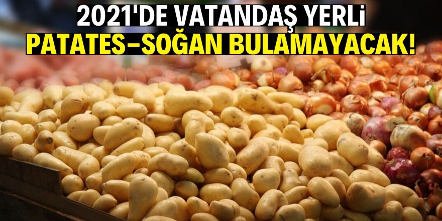 Patates ve soğanda bu sefer üretici zorda