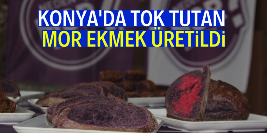 Tok tutan mor ekmek Konya’da tüketiciyle buluştu