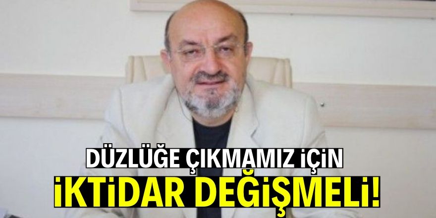 Flaş yazı! "İktidarın değişmesi lâzım"