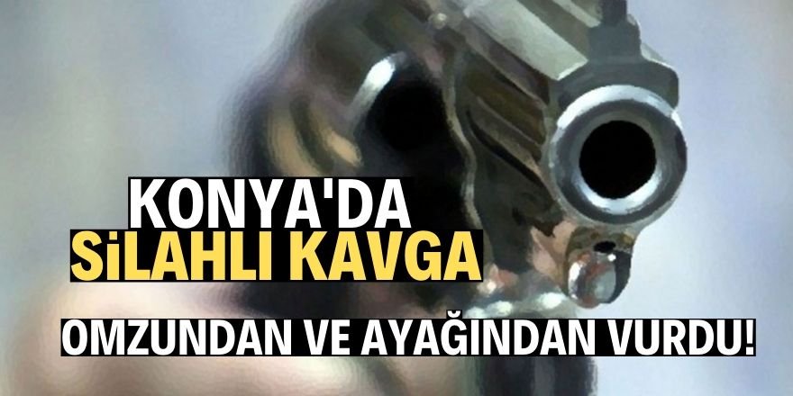 Konya'da silahlı kavga: 1 yaralı