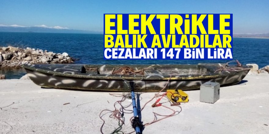 Elektrikle balık avladılar, 147 bin liralık cezaya çarptırıldılar