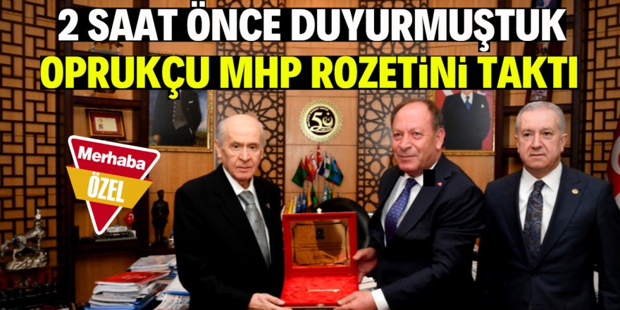 Beklenen oldu Oprukçu MHP'ye geçti