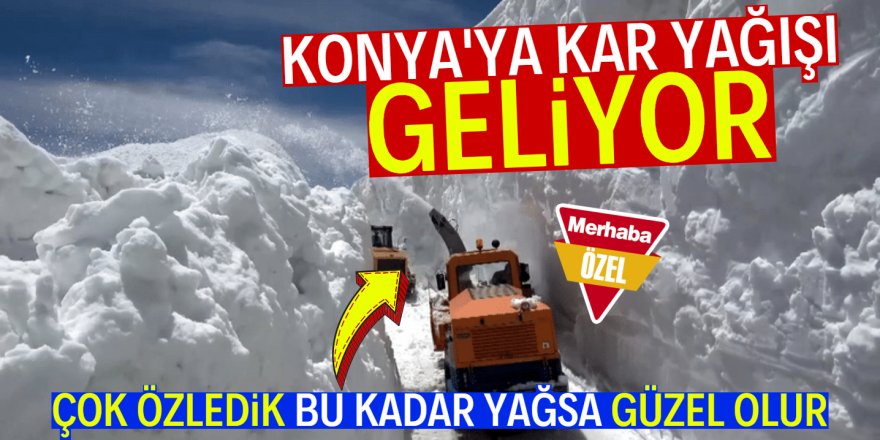 Konya'ya kar yağışı geliyor!