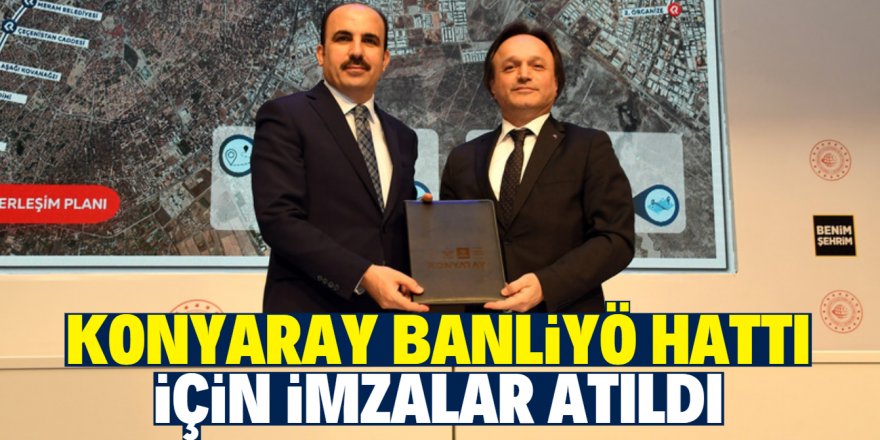 KONYARAY Banliyö Hattı imza töreni yapıldı