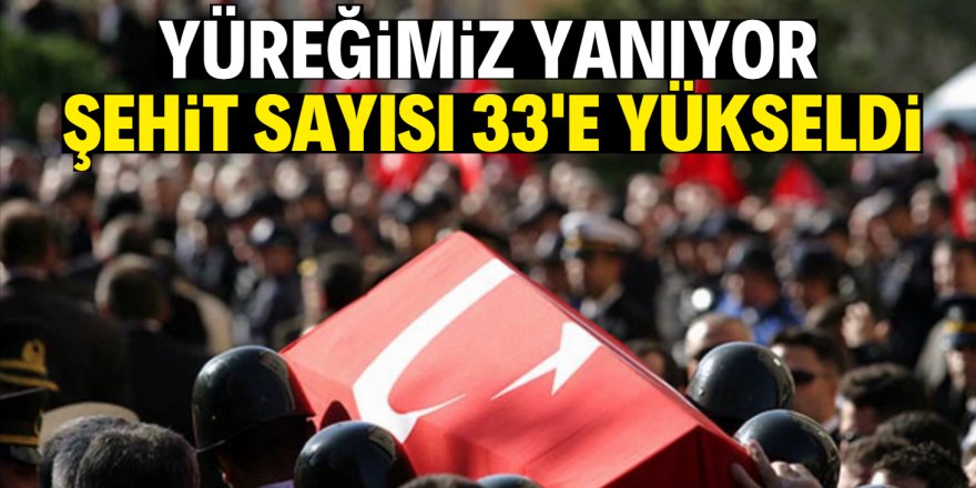 Şehit sayısı 33'e yükseldi