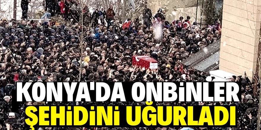 Konya şehidini sonsuzluğa uğurladı