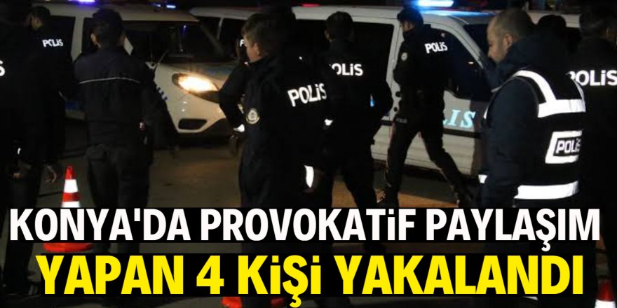 Konya'da provokatörler yakalandı!
