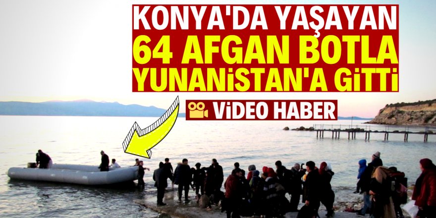 Konya'da yaşayan Afganlar Yunanistan yolunda