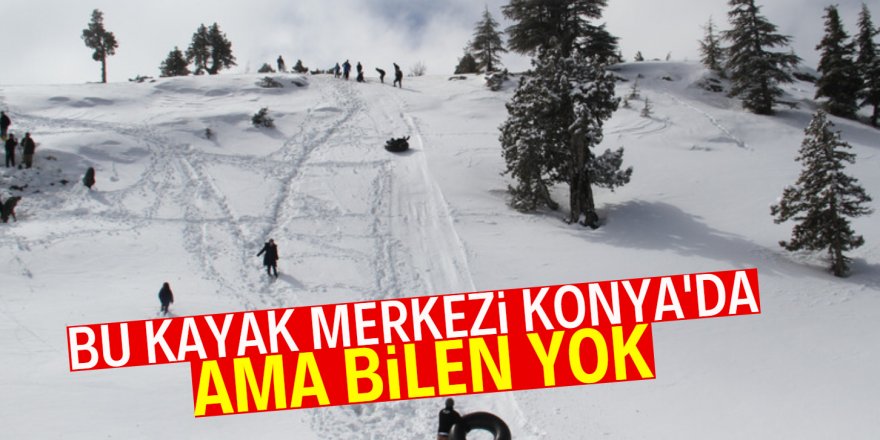 Konya'nın gizli kayak merkezi