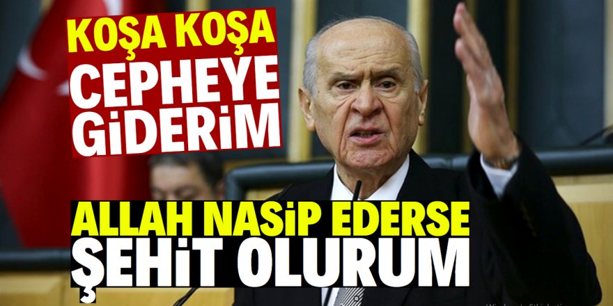 Bahçeli: "Kanımın son damlasına kadar savaşırım"