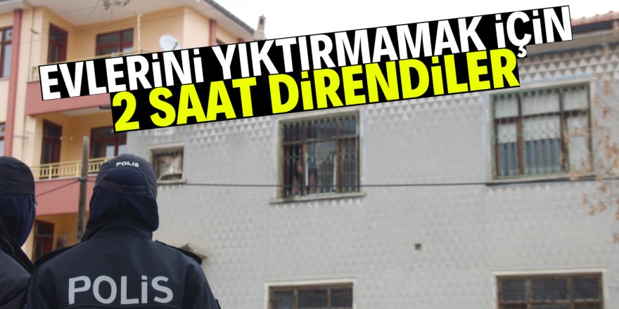 Konya'da yıkım kararına direndiler