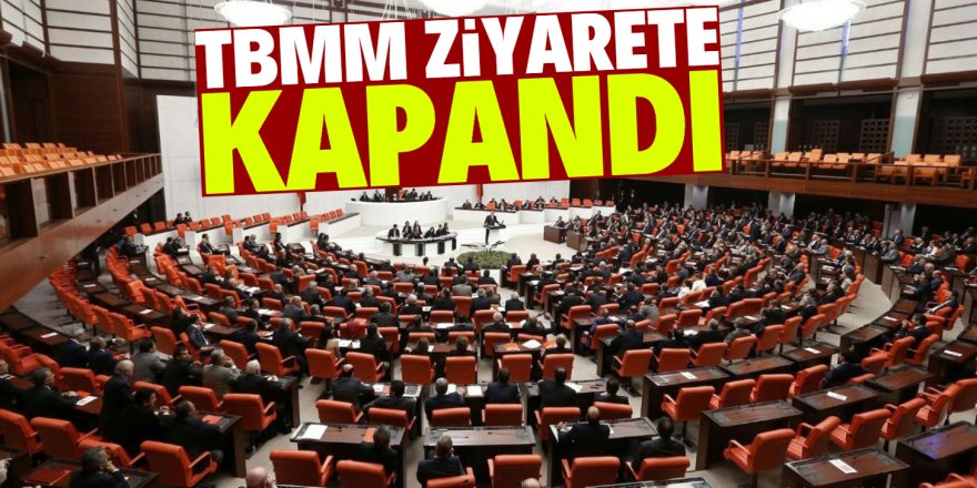 TBMM'ye ziyaretçi kabul edilmeyecek