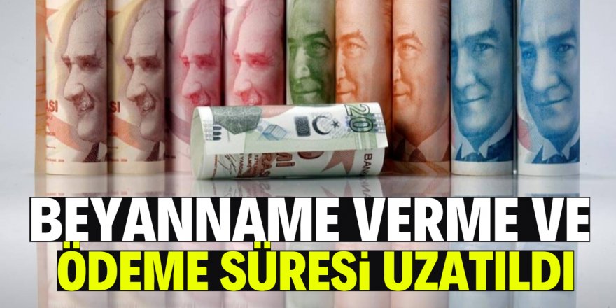 Gelir vergisi beyanname verme ve ödeme süresi uzatıldı