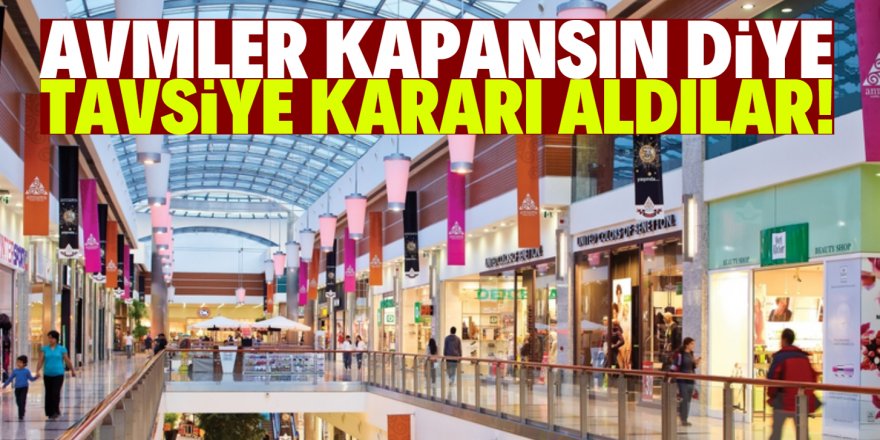 AVM’lerin kapatılmasına yönelik tavsiye kararı