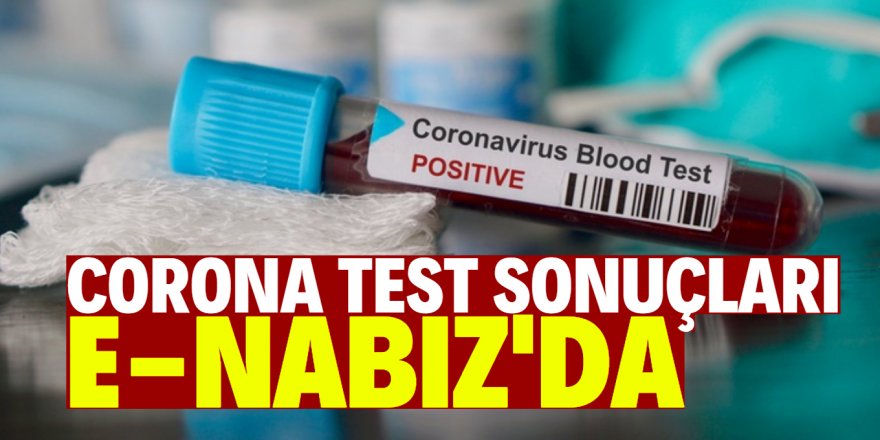 Corona virüsü test sonuçları e-Nabız uygulamasında