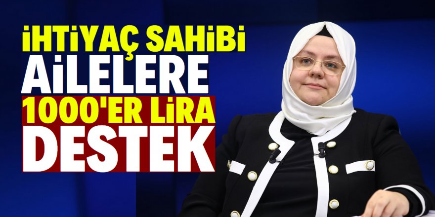 Bakan Selçuk: İhtiyaç sahiplerine destek vereceğiz