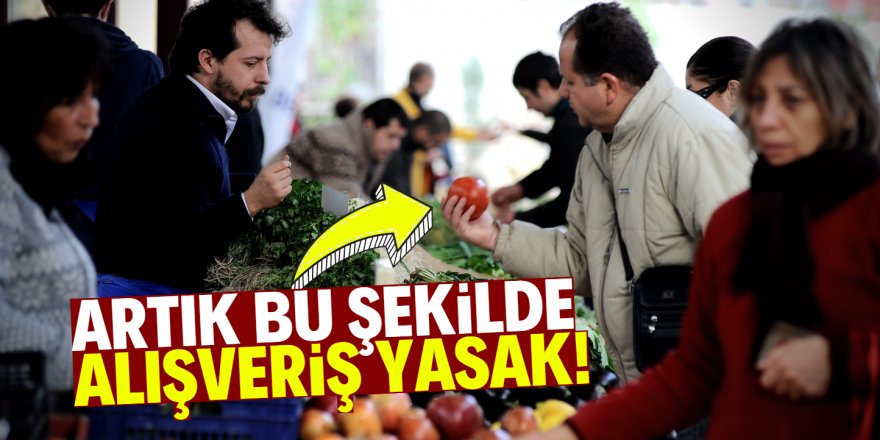 Pazar ve marketlerde elle seçme yasaklandı