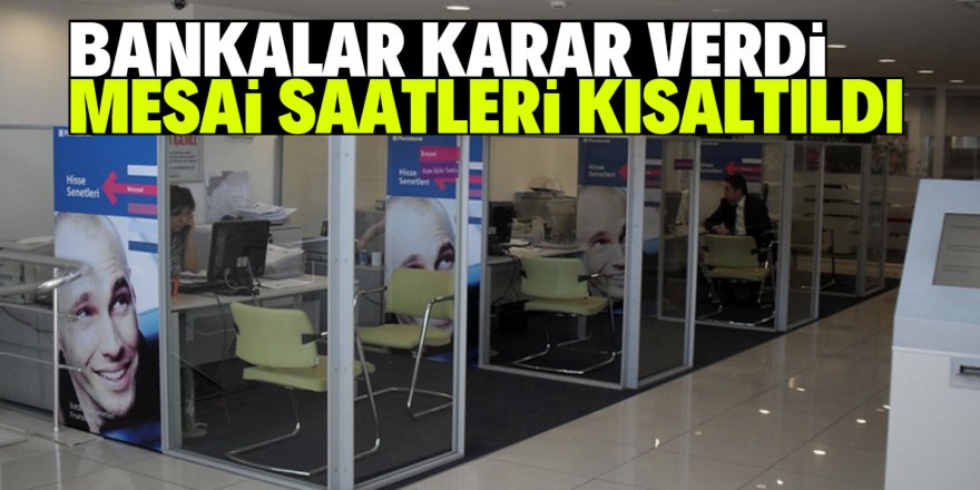 Bankaların çalışma saatlerine Koronavirüs ayarı